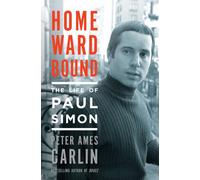 Homeward Bound : The Life of Paul Simon
