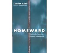 Homeward: Healing Our Separation from God and Each Other