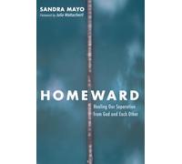 Homeward: Healing Our Separation from God and Each Other