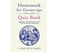 Homework for Grown-Ups Quiz Book: Fiendishly fun questions to test your old-school knowledge