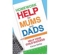 Homework Help for Mums and Dads: Help Your Child Succeed