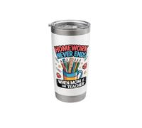 Homework Never Ends When Mom is The Teacher Stainless Steel Insulated Tumbler