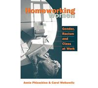 Homeworking Women: Gender, Racism and Class at Work