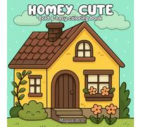 Homey Cute: Cozy Home Coloring Book for Kids, Teens & Adults: Adorable House Scenes with Simple, Cozy, Bold and Easy Designs for Stress Relief, Relaxation, and Fun