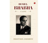 Homi J. Bhabha: A Life
