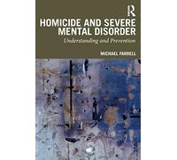 Homicide and Severe Mental Disorder: Understanding and Prevention