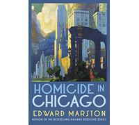 Homicide in Chicago : From the bestselling author of the Railway Detective series