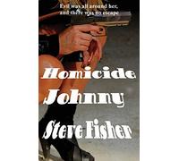 Homicide Johnny: A Hardboiled Detective Novel