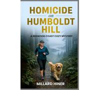 Homicide on Humboldt Hill: A Redwood Coast Cozy Mystery
