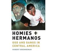 Homies and Hermanos: God and Gangs in Central America