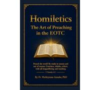 Homiletics: The Art of Preaching in the EOTC (EOTC Patristic Bible Commentaries)