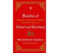 Homilies of S. Bernard, S. Caesarius, S. Leo the Great, and Thomas à Kempis for Advent and Christmas: With a Sermon for The Epiphany from The Curé of Ars
