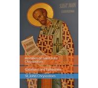 Homilies of Saint John Chrysostom: Galatians and Ephesians