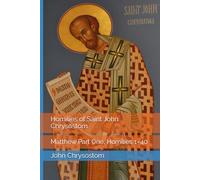Homilies of Saint John Chrysostom: Matthew Part One, Homilies 1-40