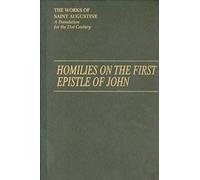Homilies on the First Epistle of John: Tractatus in Espistolam Joannis Ad Parthos I/14: v. 14 (The Works of Saint Augustine, a Translation for the 21st Century: Part 3 - Sermons (Homilies))