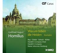 HOMILIUS/HANDEL'S COMPANY CHOIR/HOMBURG - Gottfried August Homilius: Warum toben die Heiden - Cantatas