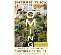 Homing: Instincts of a Rustbelt Feminist (American Lives)