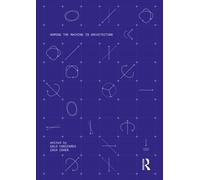 Homing the Machine in Architecture