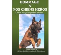 HOMMAGE Á NOS CHIENS HÉROS: Ce sont eux qui en parlent le mieux