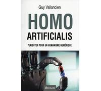 Homo Artificialis. Plaidoyer pour un humanisme numérique