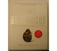 HOMO BRITANNICUS: The Incredible Story of Human Life in Britain