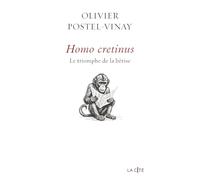 Homo Cretinus. Le triomphe de la bêtise