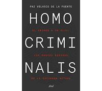 Homo criminalis: El crimen a un clic: los nuevos riesgos de la sociedad actual (Ariel)