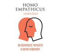 Homo Empathicus: On Scapegoats, Populists, and Saving Democracy