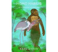 Homo Habilis: My Tanzanian Adventure