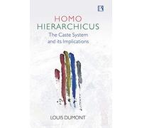 Homo Hierarchicus; The Caste System and its Implications (South Asia Edition)