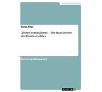 "Homo homini lupus" - Die Staatstheorie des Thomas Hobbes