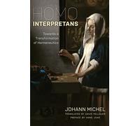 Homo Interpretans: Towards a Transformation of Hermeneutics