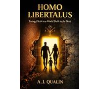 HOMO LIBERTALUS: Living Flesh in a World Built by the Dead (The Qualin Revolution)