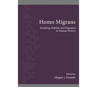 Homo Migrans: Modeling Mobility and Migration in Human History: 11 (SUNY series, The Institute for European and Mediterranean Archaeology Distinguished Monograph Series)