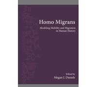 Homo Migrans : Modeling Mobility and Migration in Human History