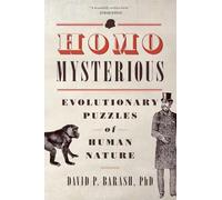 HOMO MYSTERIOUS: Evolutionary Puzzles Of Human Nature