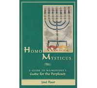 Homo Mysticus: Guide to Maimonides's "Guide of the Perplexed": A Guide to Maimonides's Guide for the Perplexed