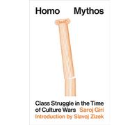 Homo Mythos : Class Struggle in the Time of Culture Wars