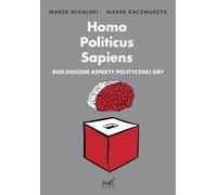 Homo Politicus Sapiens: Biologiczne aspekty politycznej gry