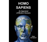 Homo Sapiens: An Appraisal of Modern Humans