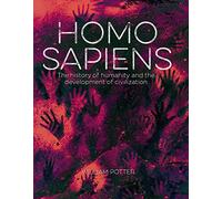 Homo Sapiens: The History of Humanity and the Development of Civilization (Arcturus Visual Reference Library)