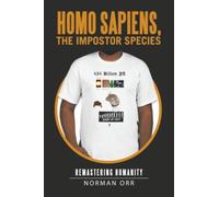 Homo Sapiens, the Impostor Species: Remastering Humanity