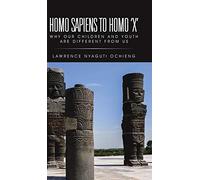 Homo Sapiens to Homo 'X': Why Our Children and Youth Are Different from Us