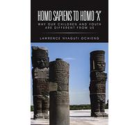 Homo Sapiens to Homo 'X': Why Our Children and Youth Are Different from Us