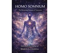 HOMO SOMNIUM: The Dreaming Humans of Tomorrow Transcribed by The Dreaming Self