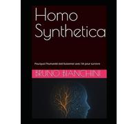 Homo Synthetica: Pourquoi l'humanité doit fusionner avec l'IA pour survivre