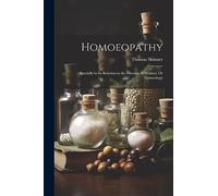 Homoeopathy: Specially in Its Relation to the Diseases of Women, Or Gynecology