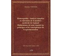 Homoepathie. Analyse complète et raisonnée de la matière médicale de Samuel Hahnemann où sont exposé