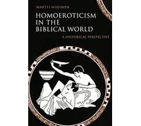 Homoeroticism in the Biblical World: A Historical Perspective: 1