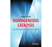 Homogeneous Catalysis for Unreactive Bond Activation